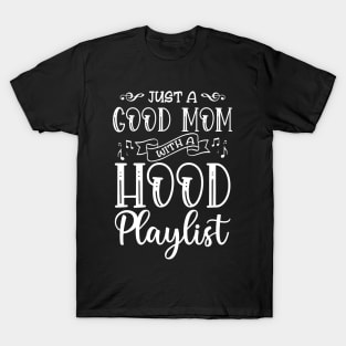 Just a Good Mom with Hood Playlist T-Shirt